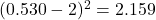 (0.530 - 2)^2 = 2.159