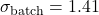 \sigma_{\text{batch}} = 1.41