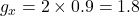 g_x = 2 \times 0.9 = 1.8