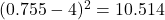 (0.755 - 4)^2 = 10.514