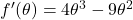  f'(\theta) = 4\theta^3 - 9\theta^2 