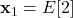 \mathbf{x}_1 = E[2]