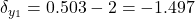  \delta_{y_1} = 0.503 - 2 = -1.497 