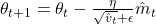 \theta_{t+1} = \theta_{t} - \frac{\eta}{\sqrt{\hat{v}_{t}} + \epsilon} \hat{m}_{t}