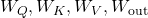W_Q, W_K, W_V, W_{\text{out}}