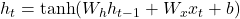  h_t = \tanh(W_h h_{t-1} + W_x x_t + b) 