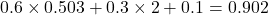  0.6 \times 0.503 + 0.3 \times 2 + 0.1 = 0.902 