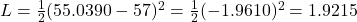 L = \frac{1}{2} (55.0390 - 57)^2 = \frac{1}{2} (-1.9610)^2 = 1.9215