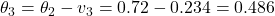 \theta_3 = \theta_2 - v_3 = 0.72 - 0.234 = 0.486