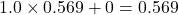 1.0 \times 0.569 + 0 = 0.569