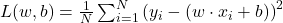 L(w, b) = \frac{1}{N} \sum_{i=1}^{N} \left( y_i - (w \cdot x_i + b) \right)^2