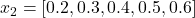  x_2 = [0.2, 0.3, 0.4, 0.5, 0.6] 