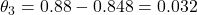 \theta_3 = 0.88 - 0.848 = 0.032