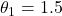  \theta_1 = 1.5 