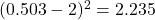  (0.503 - 2)^2 = 2.235 