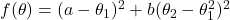  f(\theta) = (a - \theta_1)^2 + b(\theta_2 - \theta_1^2)^2 