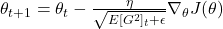 \theta_{t+1} = \theta_{t} - \frac{\eta}{\sqrt{E[G^2]_{t} + \epsilon}} \nabla_\theta J(\theta)