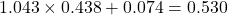 1.043 \times 0.438 + 0.074 = 0.530