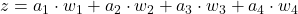  z = a_1 \cdot w_1 + a_2 \cdot w_2 + a_3 \cdot w_3 + a_4 \cdot w_4 