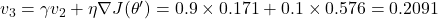 v_3 = \gamma v_2 + \eta \nabla J(\theta') = 0.9 \times 0.171 + 0.1 \times 0.576 = 0.2091