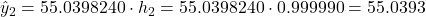 \hat{y}_2 = 55.0398240 \cdot h_2 = 55.0398240 \cdot 0.999990 = 55.0393