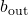 b_{\text{out}}