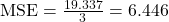 \text{MSE} = \frac{19.337}{3} = 6.446