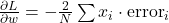 \frac{\partial L}{\partial w} = -\frac{2}{N} \sum x_i \cdot \text{error}_i