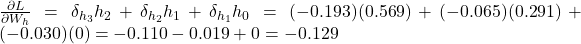  \frac{\partial L}{\partial W_h} = \delta_{h_3} h_2 + \delta_{h_2} h_1 + \delta_{h_1} h_0 = (-0.193)(0.569) + (-0.065)(0.291) + (-0.030)(0) = -0.110 - 0.019 + 0 = -0.129 