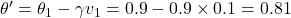 \theta' = \theta_1 - \gamma v_1 = 0.9 - 0.9 \times 0.1 = 0.81