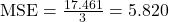  \text{MSE} = \frac{17.461}{3} = 5.820 