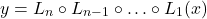 \[ y = L_n \circ L_{n-1} \circ \ldots \circ L_1(x) \]