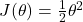 J(\theta) = \frac{1}{2} \theta^2