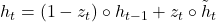 h_t = (1 - z_t) \circ h_{t-1} + z_t \circ \tilde{h}_t