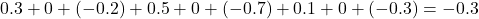 0.3 + 0 + (-0.2) + 0.5 + 0 + (-0.7) + 0.1 + 0 + (-0.3) = -0.3