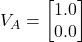 V_A = \begin{bmatrix} 1.0 \\ 0.0 \end{bmatrix}
