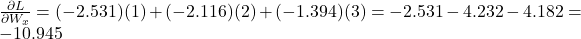 \frac{\partial L}{\partial W_x} = (-2.531)(1) + (-2.116)(2) + (-1.394)(3) = -2.531 - 4.232 - 4.182 = -10.945