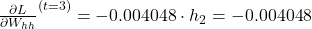 \frac{\partial L}{\partial W_{hh}}^{(t=3)} = -0.004048 \cdot h_2 = -0.004048