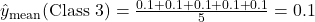  \hat{y}_{\text{mean}}(\text{Class 3}) = \frac{0.1 + 0.1 + 0.1 + 0.1 + 0.1}{5} = 0.1 