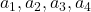  a_1, a_2, a_3, a_4 