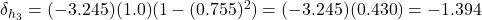 \delta_{h_3} = (-3.245)(1.0)(1 - (0.755)^2) = (-3.245)(0.430) = -1.394