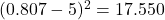  (0.807 - 5)^2 = 17.550 