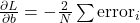 \frac{\partial L}{\partial b} = -\frac{2}{N} \sum \text{error}_i