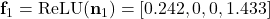 \mathbf{f}_1 = \text{ReLU}(\mathbf{n}_1) = [0.242, 0, 0, 1.433]