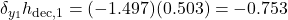  \delta_{y_1} h_{\text{dec},1} = (-1.497)(0.503) = -0.753 