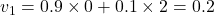 v_1 = 0.9 \times 0 + 0.1 \times 2 = 0.2